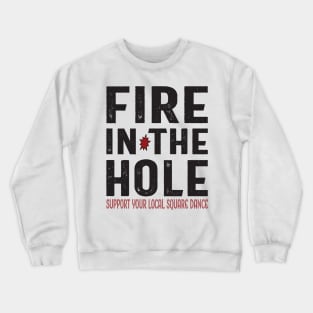 Fire In The Hole Crewneck Sweatshirt